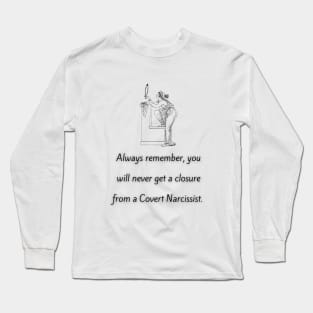 Narcissist's Closure Long Sleeve T-Shirt